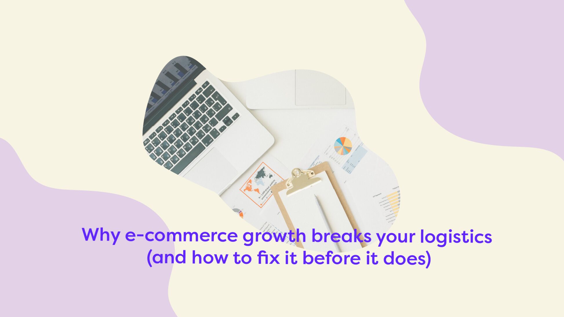 Laptop and charts on a desk illustrate an article on why e-commerce growth strains logistics and how to fix it.
